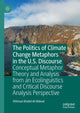 Book cover of: Politics of Climate Change Metaphors in the U.S. Discourse. By: Othman Al-Shboul