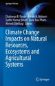 Book cover of: Climate Change Impacts on Natural Resources, Ecosystems and Agricultural Systems. By: Chaitanya Baliram Pande
