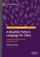 Book cover of: Biophilic Pattern Language for Cities. By: Phillip B. Roӧs