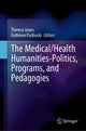 Book cover of: Medical/Health Humanities-Politics, Programs, and Pedagogies. By: Therese Jones