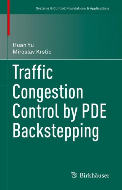 Book cover of: Traffic Congestion Control by PDE Backstepping. By: huan Yu
