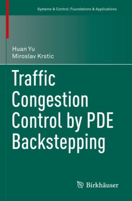 Book cover of: Traffic Congestion Control by PDE Backstepping. By: Huan Yu