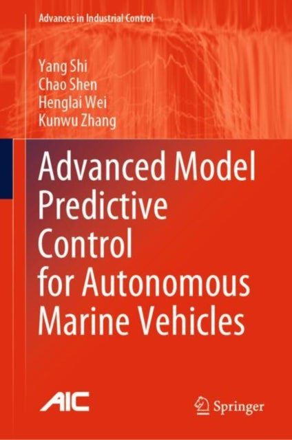 Book cover of: Advanced Model Predictive Control for Autonomous Marine Vehicles. By: Yang Shi