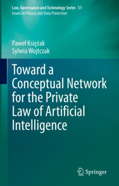 Book cover of: Toward a Conceptual Network for the Private Law of Artificial Intelligence. By: Paweł Księżak