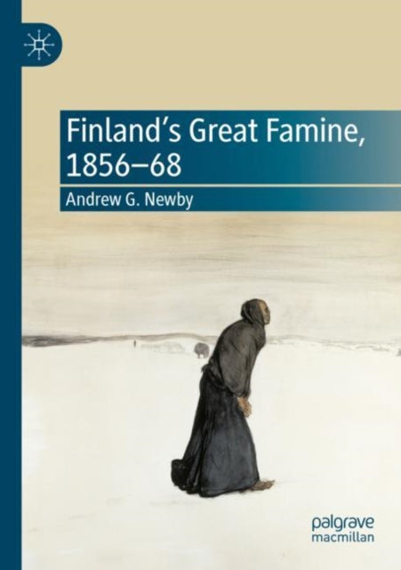 Book cover of: Finland’s Great Famine, 1856-68. By: Andrew G. Newby