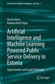 Book cover of: Artificial Intelligence and Machine Learning Powered Public Service Delivery in Estonia. By: Martin Ebers