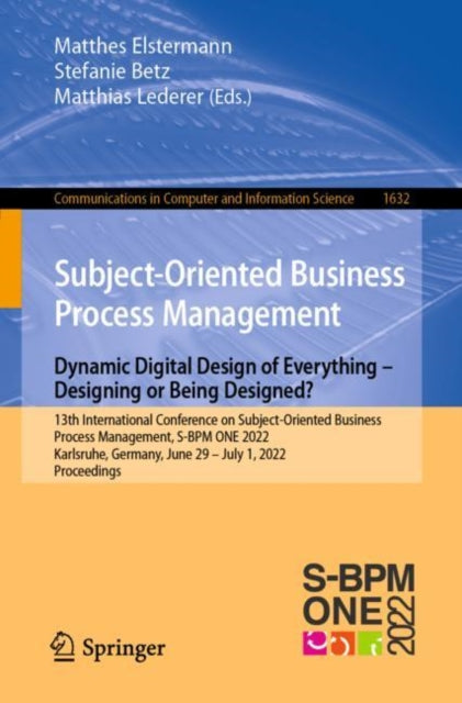 Book cover of: Subject-Oriented Business Process Management. Dynamic Digital Design of Everything – Designing or being designed?. By: Matthes Elstermann