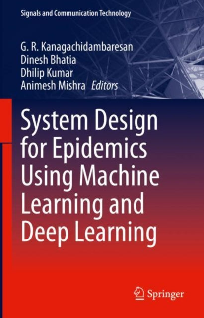 Book cover of: System Design for Epidemics Using Machine Learning and Deep Learning. By: G. R. Kanagachidambaresan