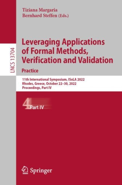 Book cover of: Leveraging Applications of Formal Methods, Verification and Validation. Practice. By: Tiziana Margaria