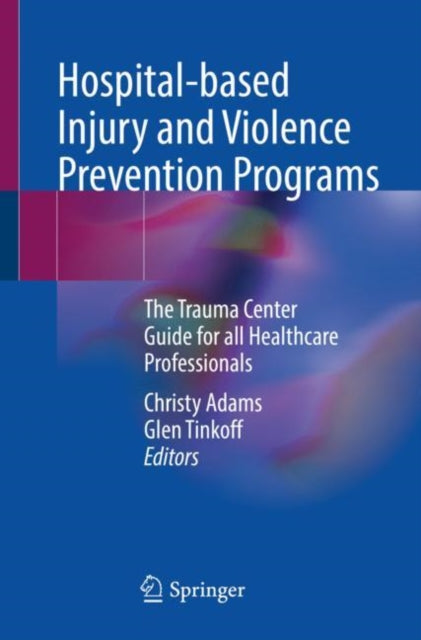 Book cover of: Hospital-based Injury and Violence Prevention Programs. By: Christy Adams
