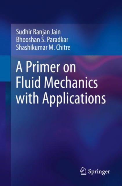 Book cover of: Primer on Fluid Mechanics with Applications. By: Sudhir Ranjan Jain