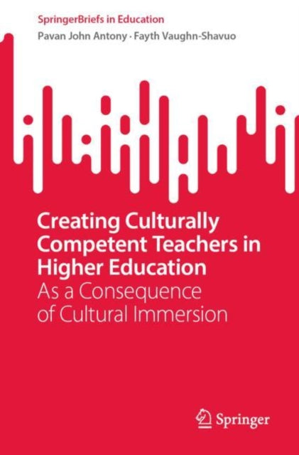 Book cover of: Creating Culturally Competent Teachers in Higher Education. By: Pavan J. Antony