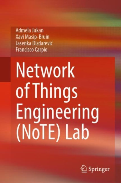 Book cover of: Network of Things Engineering (NoTE) Lab. By: Admela Jukan