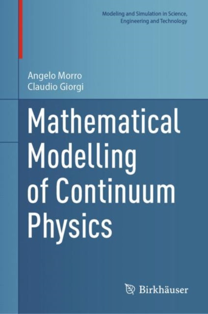 Book cover of: Mathematical Modelling of Continuum Physics. By: Angelo Morro