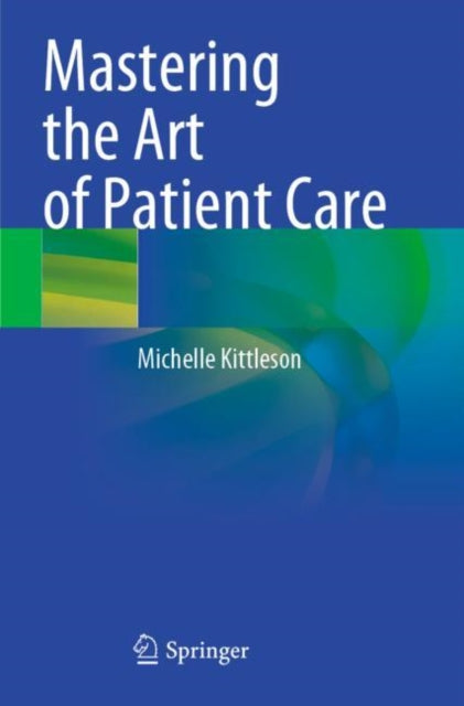 Book cover of: Mastering the Art of Patient Care. By: Michelle Kittleson