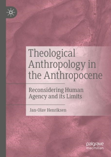 Book cover of: Theological Anthropology in the Anthropocene. By: Jan-Olav Henriksen