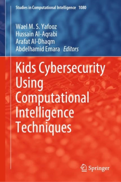 Book cover of: Kids Cybersecurity Using Computational Intelligence Techniques. By: Wael Yafooz