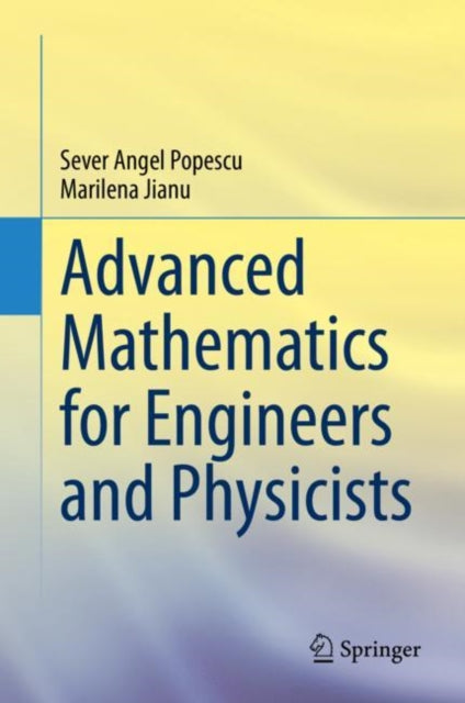 Book cover of: Advanced Mathematics for Engineers and Physicists. By: Sever Angel Popescu