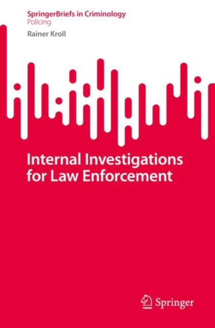 Book cover of: Internal Investigations for Law Enforcement. By: Rainer Kroll