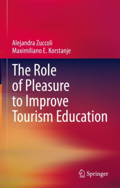 Book cover of: Role of Pleasure to Improve Tourism Education. By: Maximiliano E. Korstanje