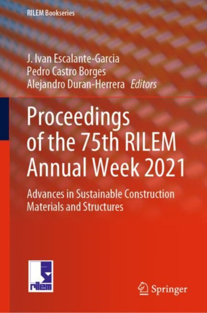 Book cover of: Proceedings of the 75th RILEM Annual Week 2021. By: J. Ivan Escalante-Garcia