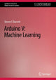 Book cover of: Arduino V: Machine Learning. By: Steven Barrett