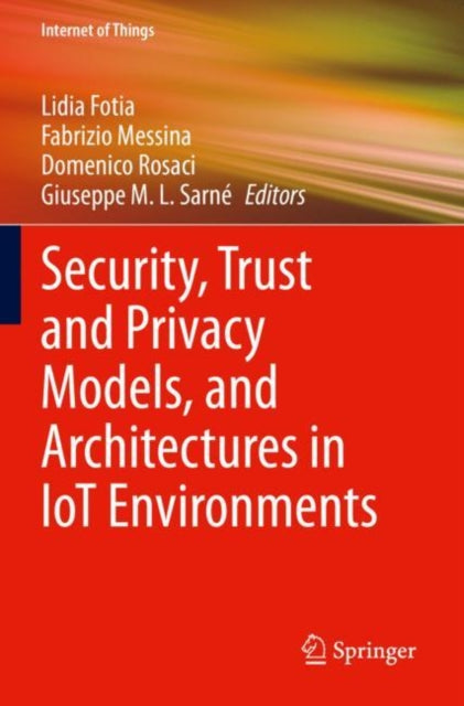 Book cover of: Security, Trust and Privacy Models, and Architectures in IoT Environments. By: Lidia Fotia