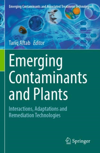 Book cover of: Emerging Contaminants and Plants. By: Tariq Aftab