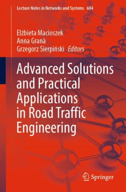 Book cover of: Advanced Solutions and Practical Applications in Road Traffic Engineering. By: Elżbieta Macioszek
