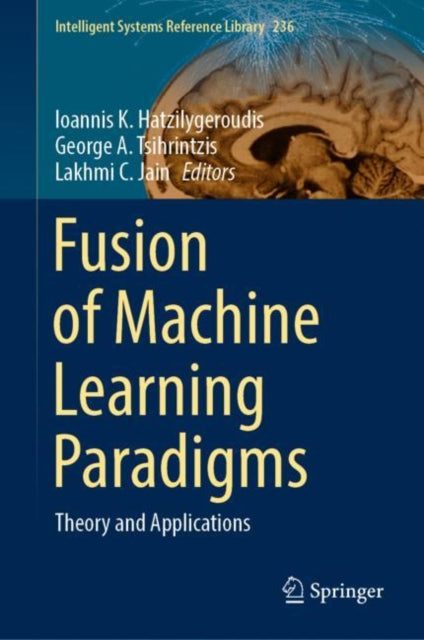 Book cover of: Fusion of Machine Learning Paradigms. By: Ioannis K. Hatzilygeroudis