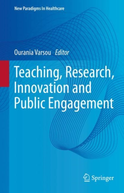 Book cover of: Teaching, Research, Innovation and Public Engagement. By: Ourania Varsou