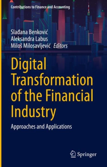 Book cover of: Digital Transformation of the Financial Industry. By: Slađana Benković