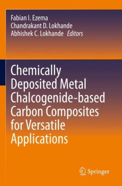 Book cover of: Chemically Deposited Metal Chalcogenide-based Carbon Composites for Versatile Applications. By: Fabian I. Ezema