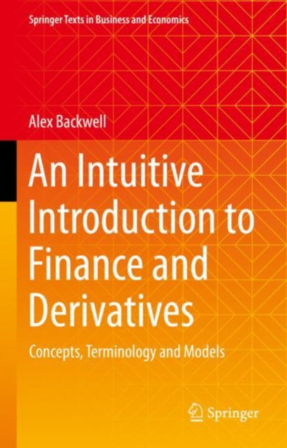 Book cover of: Intuitive Introduction to Finance and Derivatives. By: Alex Backwell