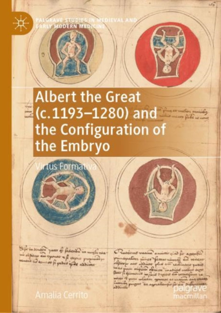 Book cover of: Albert the Great (c. 1193–1280) and the Configuration of the Embryo. By: Amalia Cerrito