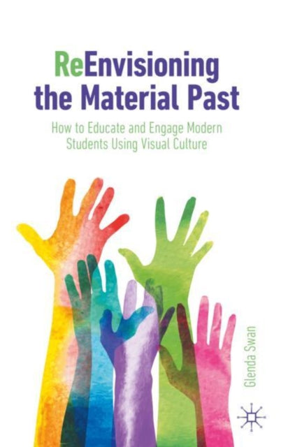 Book cover of: ReEnvisioning the Material Past. By: Glenda Swan