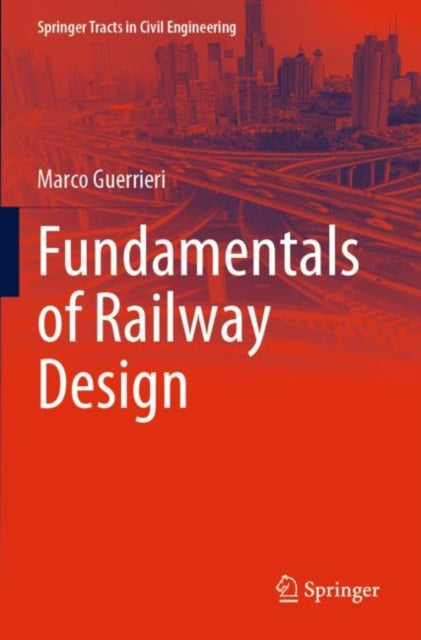 Book cover of: Fundamentals of Railway Design. By: Marco Guerrieri