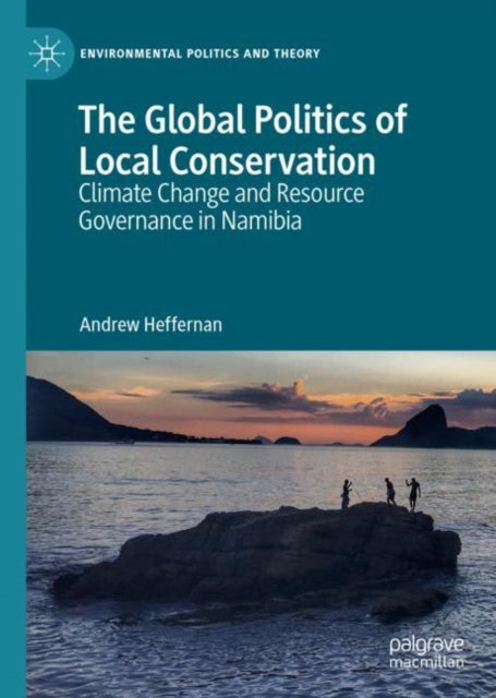 Book cover of: Global Politics of Local Conservation. By: Andrew Heffernan