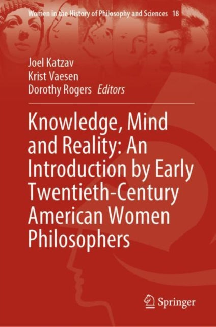 Book cover of: Knowledge, Mind and Reality: An Introduction by Early Twentieth-Century American Women Philosophers. By: Joel Katzav