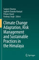 Book cover of: Climate Change Adaptation, Risk Management and Sustainable Practices in the Himalaya. By: Sanjeev Sharma