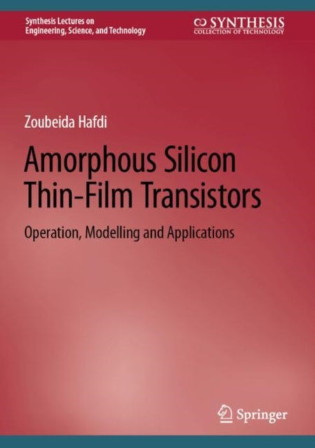 Book cover of: Amorphous Silicon Thin-Film Transistors. By: Zoubeida Hafdi