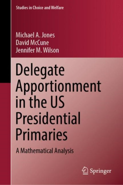 Book cover of: Delegate Apportionment in the US Presidential Primaries. By: Michael A. Jones