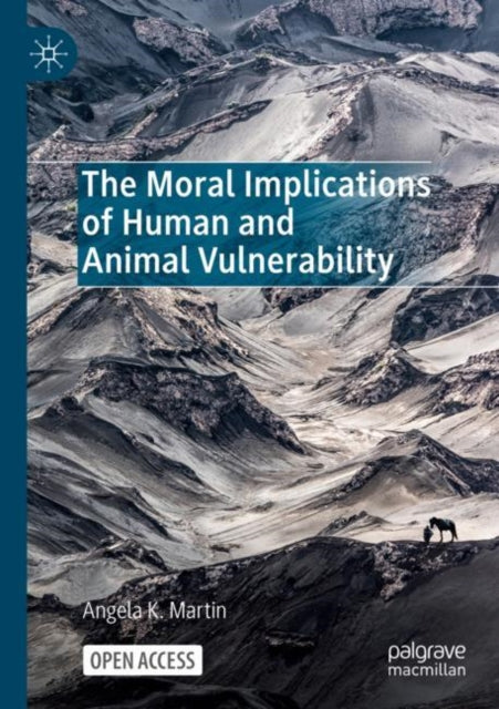 Book cover of: Moral Implications of Human and Animal Vulnerability. By: Angela K Martin