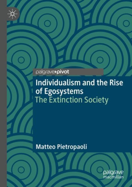 Book cover of: Individualism and the Rise of Egosystems. By: Matteo Pietropaoli