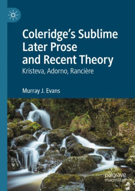 Book cover of: Coleridge’s Sublime Later Prose and Recent Theory. By: Murray J. Evans