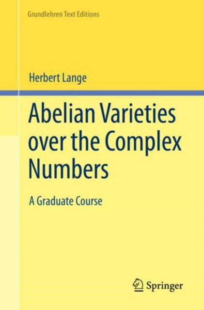 Book cover of: Abelian Varieties over the Complex Numbers. By: Herbert Lange