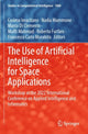 Book cover of: Use of Artificial Intelligence for Space Applications. By: Cosimo Ieracitano