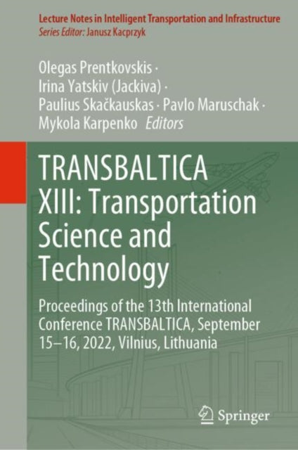 Book cover of: TRANSBALTICA XIII: Transportation Science and Technology. By: Olegas Prentkovskis