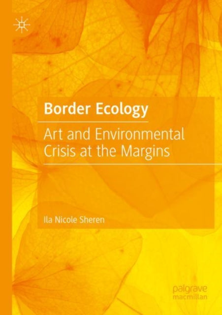 Book cover of: Border Ecology. By: Ila Nicole Sheren