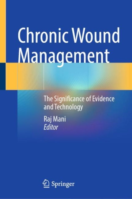 Book cover of: Chronic Wound Management. By: Raj Mani